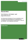 Erich K?stner als Kinder- und Jugendbuchautor Die literarische Str?mung der Neuen Sachlichkeit unter besonderer Ber?cksichtigung des Gro?stadtmotivs, exemplifiziert an Erich K?stners Kinderb?chern 'Emil und die Detektive' und 'P?n