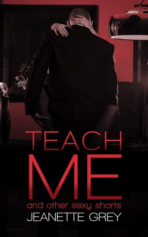 Teach Me and Other Sexy Shorts【電子書籍】