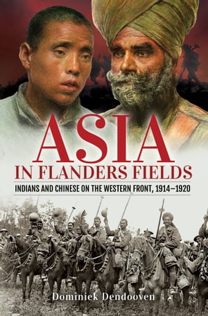 ŷKoboŻҽҥȥ㤨Asia in Flanders Fields Indians and Chinese on the Western Front, 1914?1920Żҽҡ[ Dominiek Dendooven ]פβǤʤ18ߤˤʤޤ