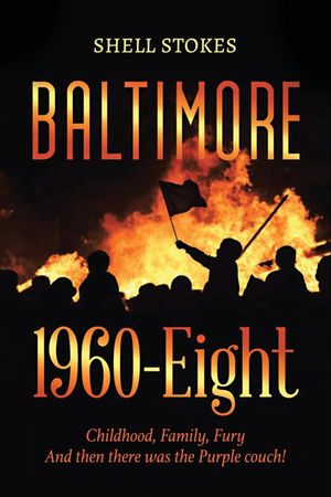 Baltimore 1960-Eight Childhood, Family, Fury And