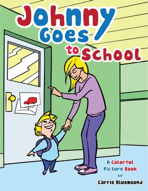 Johnny Goes to School: A Colorful Picture Book for Kids
