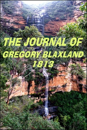 The Journal of Gregory Blaxland, 1813 Journal Of