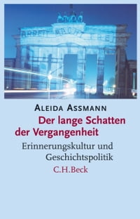 Der lange Schatten der Vergangenheit Erinnerungskultur und Geschichtspolitik