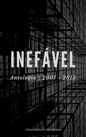 Inefável ~ Antologia 2007-2013