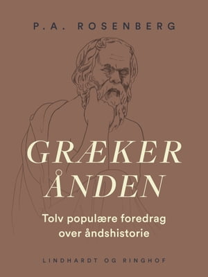 Gr ker nden. Tolv popul re foredrag over ndshistorie【電子書籍】 P.A. Rosenberg