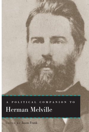 A Political Companion to Herman Melville【電子書籍】