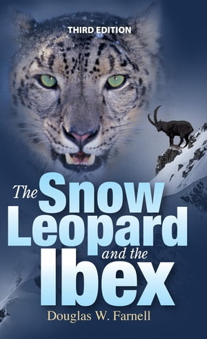 The Snow Leopard and the Ibex, Third Edition【電子書籍】[ Douglas W. Farnell ]