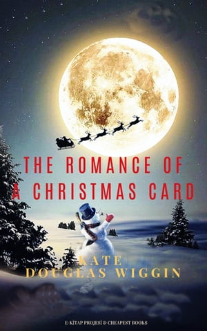 The Romance of a Christmas Card【電子書籍】[ Kate Douglas Wiggin ]