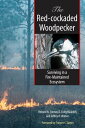 The Red-cockaded Woodpecker Surviving in a Fire-Maintained Ecosystem