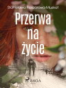 Przerwa na ?ycie【電子書籍】[ Stanis?awa F