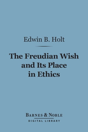 The Freudian Wish and Its Place in Ethics (Barne