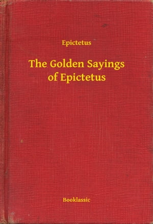 The Golden Sayings of EpictetusŻҽҡ[ Epictetus ]