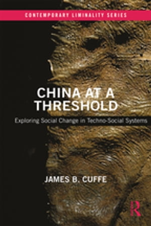 China at a Threshold Exploring Social Change in Techno-Social Systems【電子書籍】[ James B. Cuffe ]