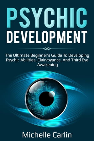 Psychic Development The Ultimate Beginner's Guid