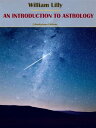 ŷKoboŻҽҥȥ㤨An Introduction to AstrologyŻҽҡ[ William Lilly ]פβǤʤ61ߤˤʤޤ