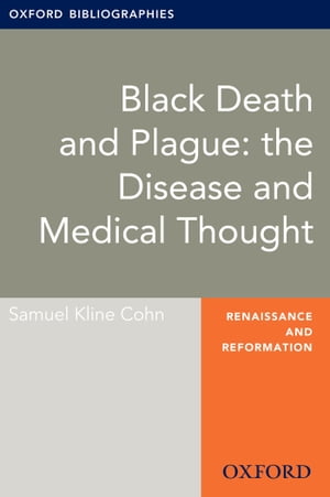 Black Death and Plague: the Disease and Medical Thought: Oxford Bibliographies Online Research Guide