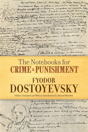 The Notebooks for Crime and Punishment【電子書籍】 Fyodor Dostoyevsky