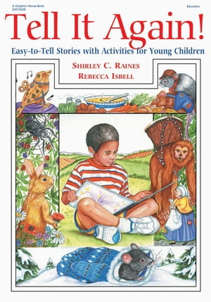 Tell It Again! Easy-to-Tell Stories with Activities for Young Children【電子書籍】[ Shirley Raines, EdD ]