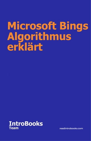 Microsoft Bings Algorithmus erkl?rt【電子書籍】[ IntroBooks Team ]
