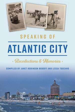ŷKoboŻҽҥȥ㤨Speaking of Atlantic City Recollections & MemoriesŻҽҡ[ Janet Robinson Bodoff ]פβǤʤ1,500ߤˤʤޤ