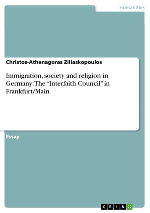 Immigration, society and religion in Germany: The 'Interfaith Council' in Frankfurt/Main