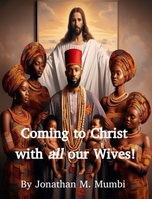 Coming to Christ with all our Wives!