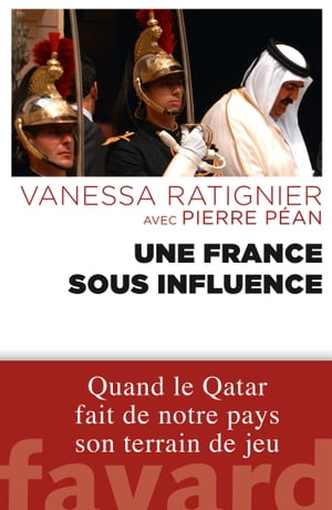 Une France sous influence Quand le Qatar fait de