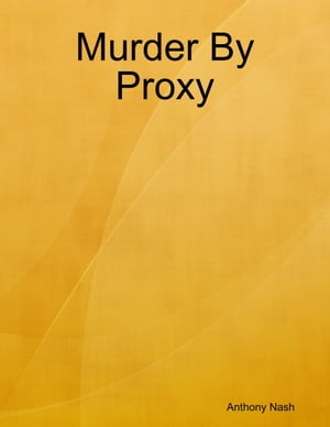 Murder By Proxy【電子書籍】[ Anthony Nash 