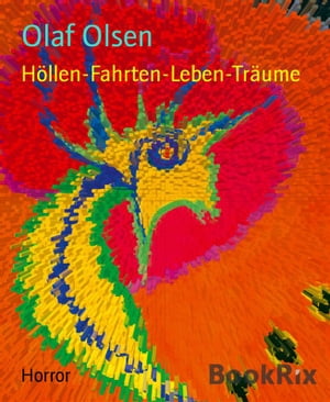 H?llen-Fahrten-Leben-Tr?ume Allt?glicher und wahrer Horror auf Erden und andernorts. Mit Vorstellungen vom Jenseits in den Weltreligionen.