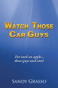 Watch Those Car Guys Eve Used an Apple...These Guys Used Steel.【電子書籍】[ Sandy Gra...