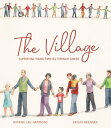 The Village Supporting Young Families Through Cancer【電子書籍】[ Kartina Lau Hammond ...