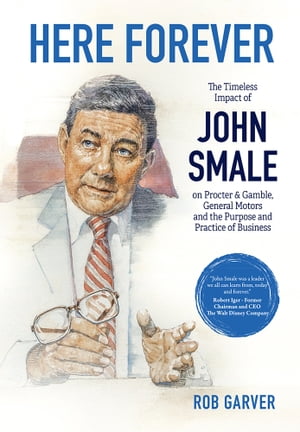ŷKoboŻҽҥȥ㤨Here Forever The Timeless Impact of John Smale on Procter & Gamble, General Motors and the Purpose and Practice of BusinessŻҽҡ[ Rob Garver ]פβǤʤ1,627ߤˤʤޤ