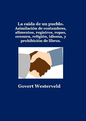 ŷKoboŻҽҥȥ㤨225 La ca?da de un pueblo Asimilaci?n de costumbres, alimentos, registros, ropas, censura, religi?n, idioma, y prohibici?n de libros.Żҽҡ[ Govert Westerveld ]פβǤʤ404ߤˤʤޤ