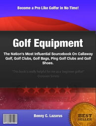 Golf Equipment【電子書籍】[ Benny C. Lazarus ]