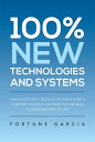 100 New Technologies and Systems Garcia Fortune 039 s Technology and System a Complete Technologic Book for the Near Future a New Way of Life【電子書籍】 Fortune Garcia