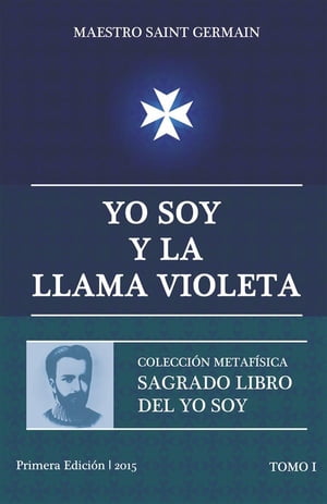 Yo Soy y la Llama Violeta - Tomo I Sagrado libro del Yo Soy