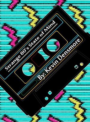 Strange 80's State of MindŻҽҡ[ Kevin Densmore ]