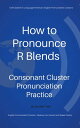 How to Pronounce R Blends - Consonant Cluster Pr