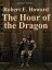 The Hour of the DragonŻҽҡ[ Robert E. Howard ]