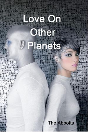 Love On Other Planets【電子書籍】[ The Abbotts ]