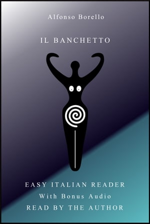 Il Banchetto: Easy Italian Reader with Bonus Audio