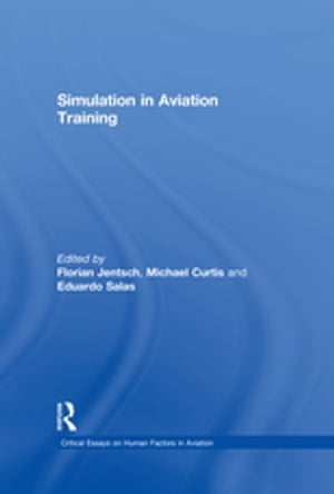 Simulation in Aviation Training【電子書籍】[ Florian Jentsch ]