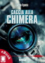 Caccia alla Chimera【電子書籍】[ Sergio Fi