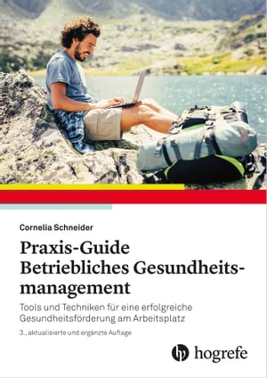 Praxis-Guide Betriebliches Gesundheitsmanagement Tools und Techniken f?r eine erfolgreiche Gesundheitsf?rderung am Arbeitsplatz