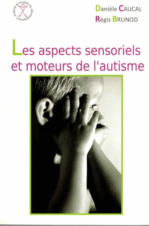 Aspects sensoriels et moteurs de l'autisme