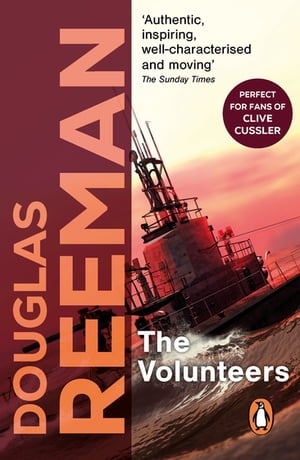 The Volunteers a dramatic WW2 adventure from Douglas Reeman, the all-time bestselling master of storyteller of the sea