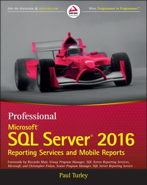 Professional Microsoft SQL Server 2016 Reporting Services and Mobile Reports【電子書籍】[ Paul Turley ]