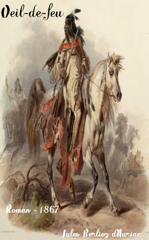 Oeil-de-feu ( Edition int?grale )【電子書籍】[ Jules Berlioz d'Auriac ]