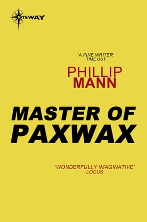 Master of Paxwax Part One of the Story of the Gardener【電子書籍】[ Phillip Mann ]