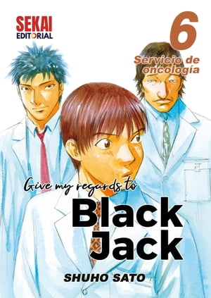 Give My Regards to Black Jack 6 Servicio de oncolog?aŻҽҡ[ Shuho Sato ]